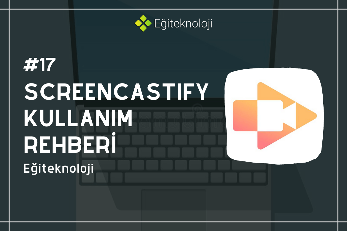 Screencastify-Kullanim-Rehberi
